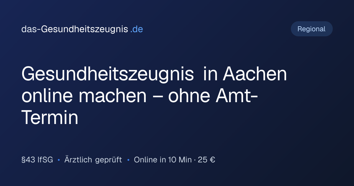Gesundheitszeugnis in Aachen online machen – ohne Amt-Termin